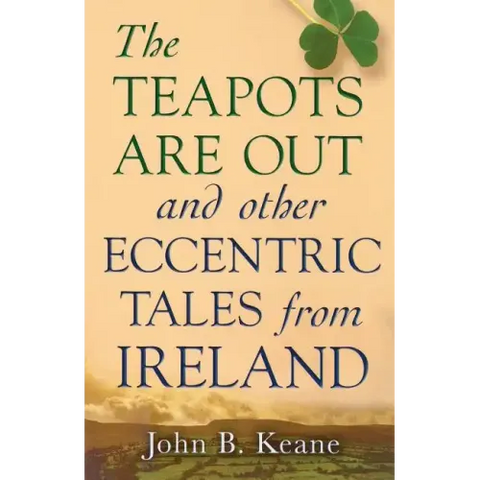 The Teapots Are Out and Other Eccentric Tales from Ireland
