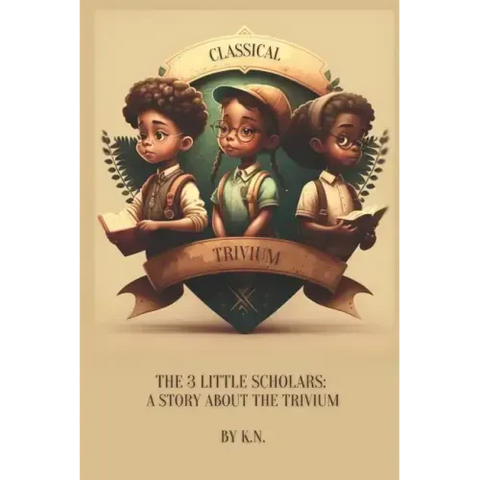 Classical Trivium: The Story of 3 Little Scholars