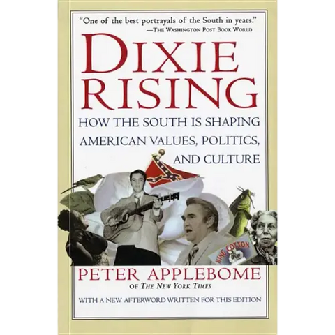 Dixie Rising: How the South Is Shaping American Values, Politics, and Culture