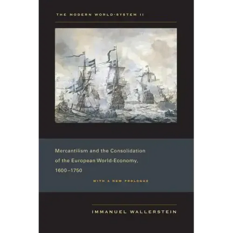 The Modern World-System II: Mercantilism and the Consolidation of the European World-Economy, 1600-1750