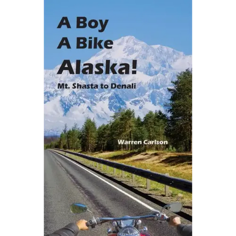 A Boy A Bike Alaska!: Mt. Shasta to Denali