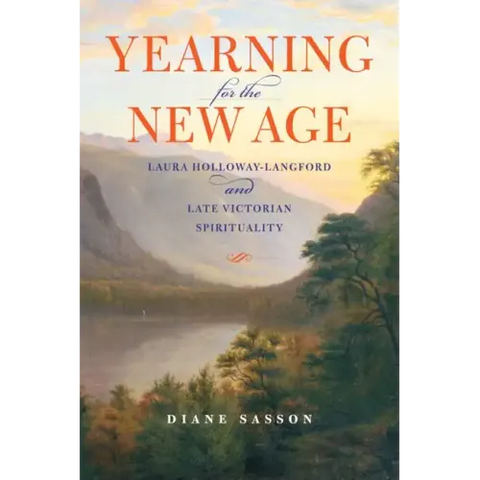 Yearning for the New Age: Laura Holloway-Langford and Late Victorian Spirituality