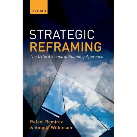 Strategic Reframing: The Oxford Scenario Planning Approach