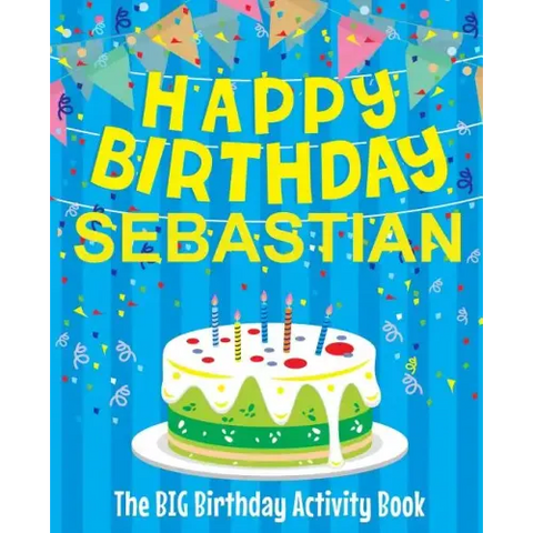 Happy Birthday Sebastian - The Big Birthday Activity Book: (Personalized Children's Activity Book)