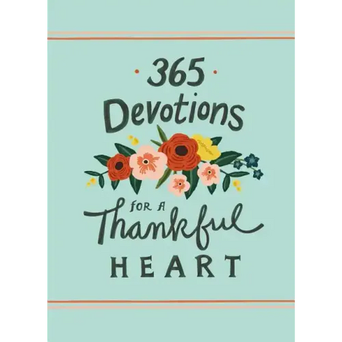 365 Devotions for a Thankful Heart: 5 Minutes a Day to Grow Your Thankfulness to God (a 365-Day Devotional)