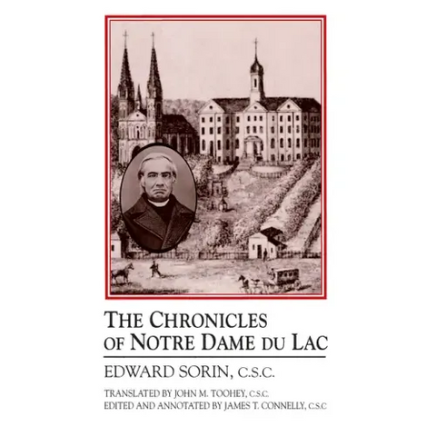 Chronicles of Notre Dame de Lac: A Notre Dame Sesquicentennial Book