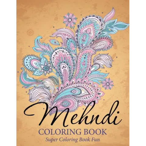 Mehndi Coloring Book: Super Coloring Book Fun