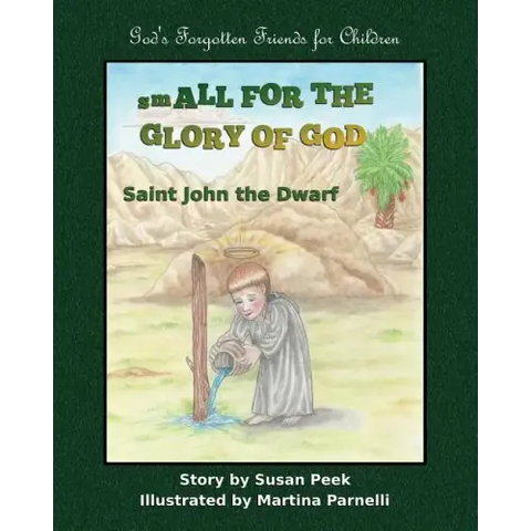 Small for the Glory of God: Saint John the Dwarf