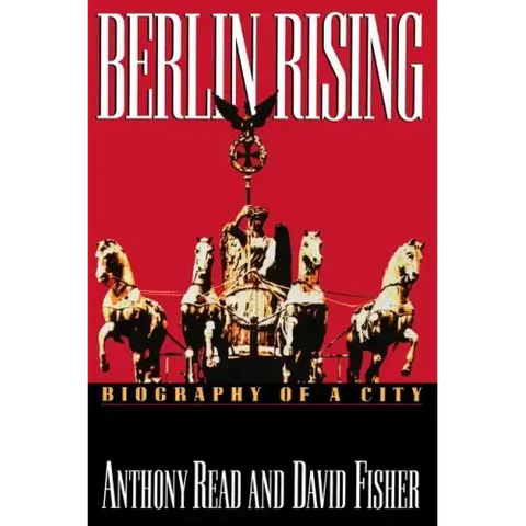 Berlin Rising: Biography of a City