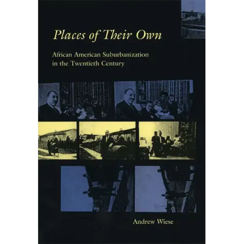Places of Their Own: African American Suburbanization in the Twentieth Century