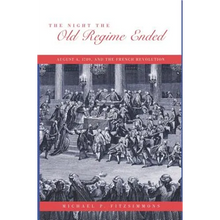 The Night the Old Regime Ended: August 4, 1789 and the French Revolution