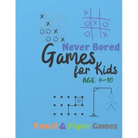 Games for Kids Age 6-10: NEVER BORED Paper & Pencil Games: 2 Player Activity Book - Tic-Tac-Toe, Dots and Boxes - Noughts And Crosses (X and O)