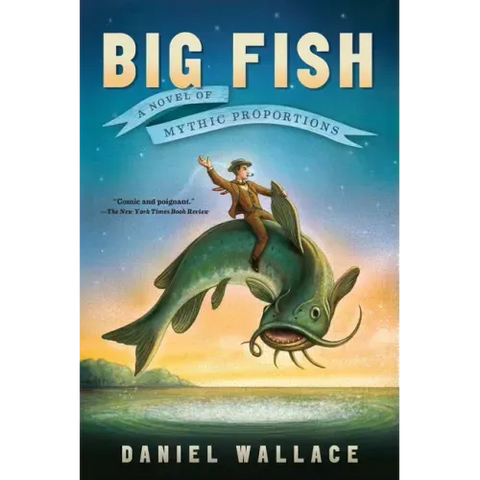 Big Fish: A Novel of Mythic Proportions