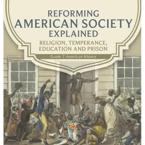 Reforming American Society Explained Religion, Temperance, Education and Prison Grade 7 American History