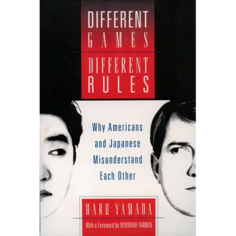 Different Games, Different Rules: Why Americans and Japanese Misunderstand Each Other