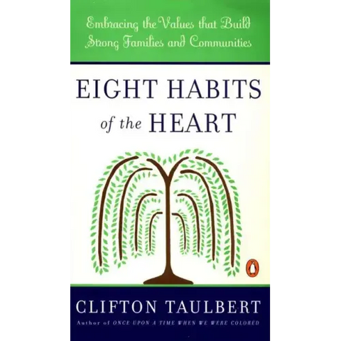 Eight Habits of the Heart: Embracing the Values That Build Strong Families and Communities