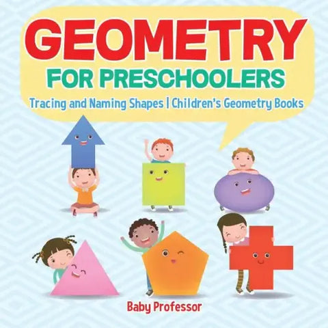Geometry for Preschoolers: Tracing and Naming Shapes Children's Geometry Books