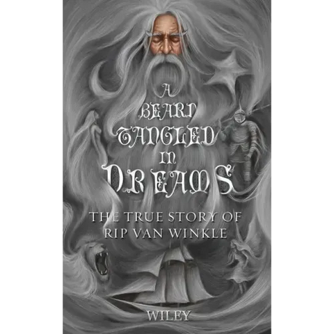A Beard Tangled in Dreams: The True Story of Rip Van Winkle