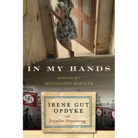 In My Hands: Memories of a Holocaust Rescuer