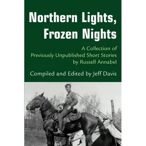 Northern Lights, Frozen Nights: A Collection of Previously Unpublished Short Stories by Russell Annabel