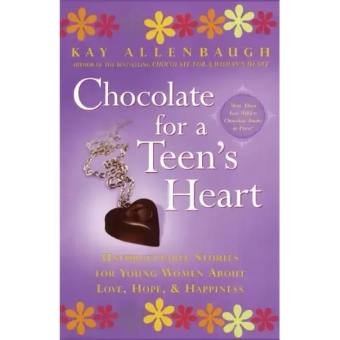 Chocolate for a Teen's Heart: Unforgettable Stories for Young Women about Love, Hope, and Happiness