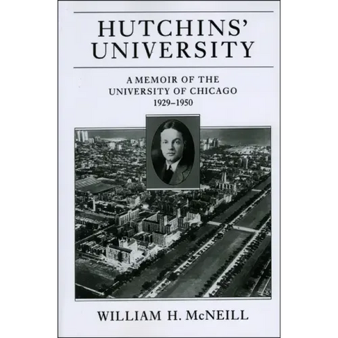 Hutchins' University: A Memoir of the University of Chicago, 1929-1950