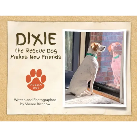Dixie the Rescue Dog Makes New Friends: Album One