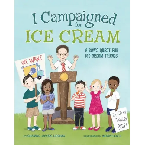 I Campaigned for Ice Cream: A Boy's Quest for Ice Cream Trucks