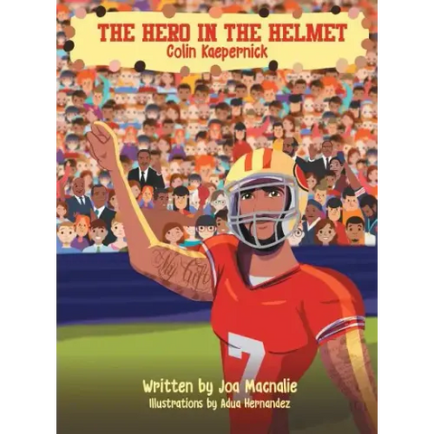 The Hero In The Helmet: Colin Kaepernick