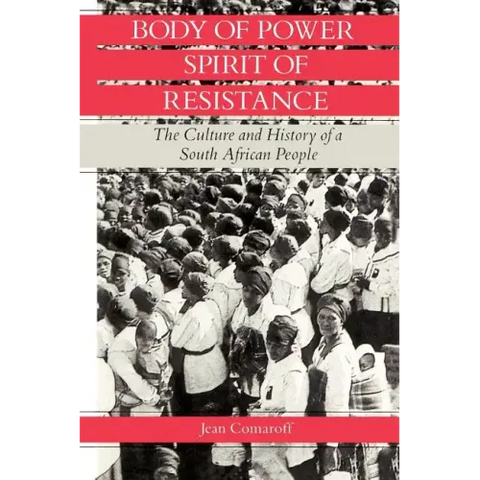 Body of Power, Spirit of Resistance: The Culture and History of a South African People
