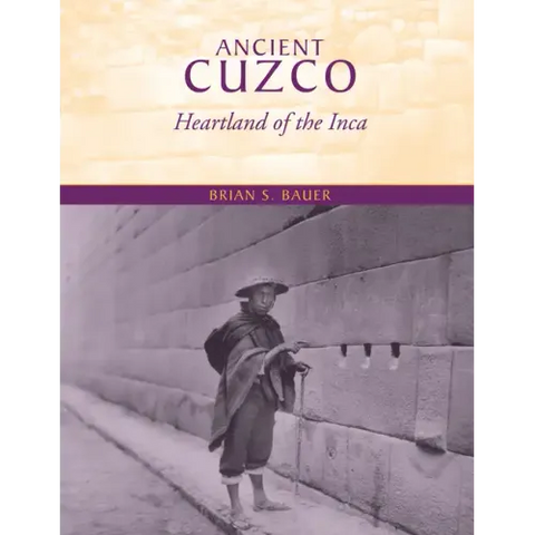 Ancient Cuzco: Heartland of the Inca