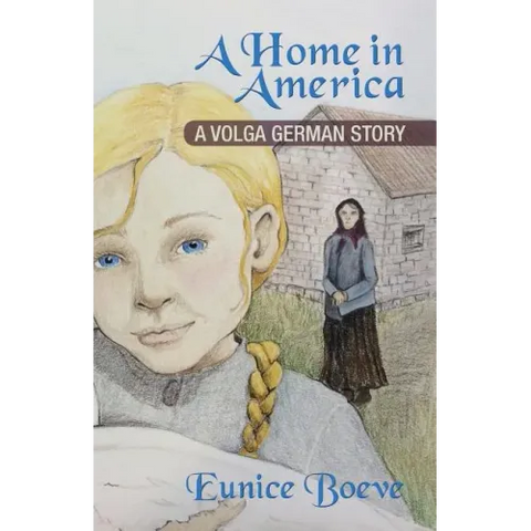A Home in America: A Volga German Story