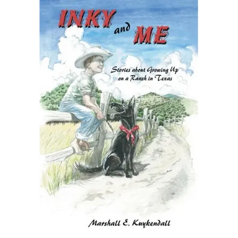 Inky and Me: Stories about Growing Up on a Ranch in Texas