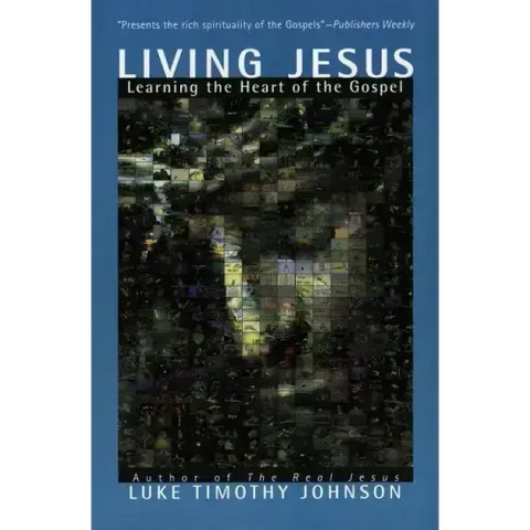 Living Jesus: Learning the Heart of the Gospel