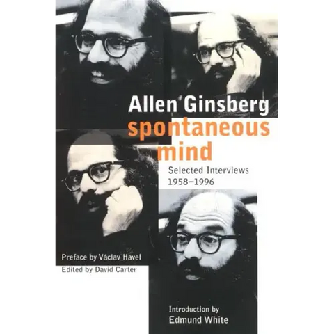 Spontaneous Mind: Selected Interviews 1958-1996