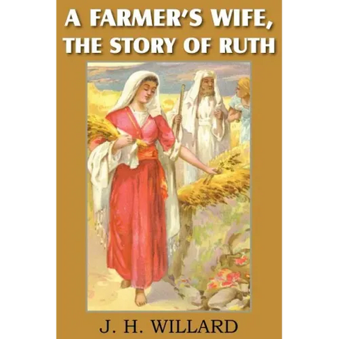 A Farmer's Wife, the Story of Ruth