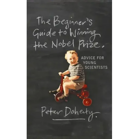 The Beginner's Guide to Winning the Nobel Prize: Advice for Young Scientists