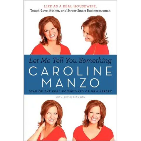 Let Me Tell You Something: Life as a Real Housewife, Tough-Love Mother, and Street-Smart Businesswoman