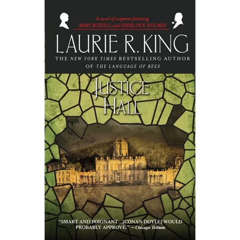 Justice Hall: A Novel of Suspense Featuring Mary Russell and Sherlock Holmes