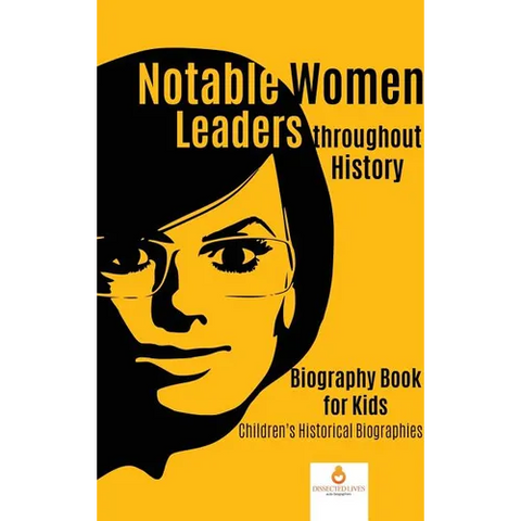Notable Women Leaders throughout History: Biography Book for Kids Children's Historical Biographies