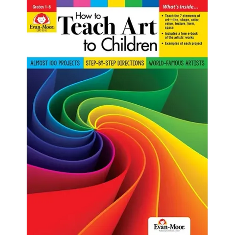 How to Teach Art to Children, Grade 1 - 6 Teacher Resource