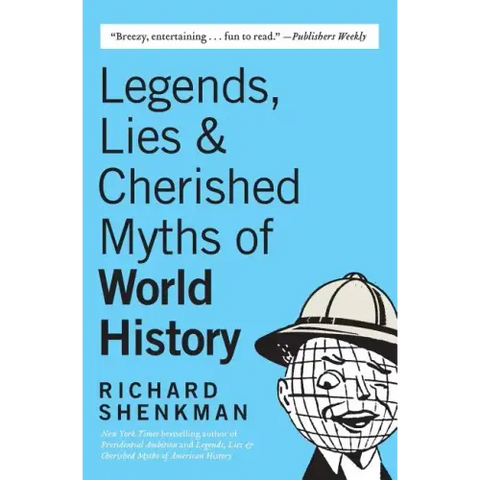 Legends, Lies & Cherished Myths of World History
