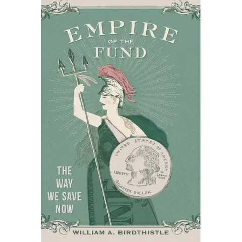 Empire of the Fund: The Way We Save Now
