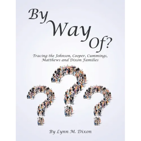 By Way Of?: Tracing the Johnson, Cooper, Cummings, Matthews and Dixon Families