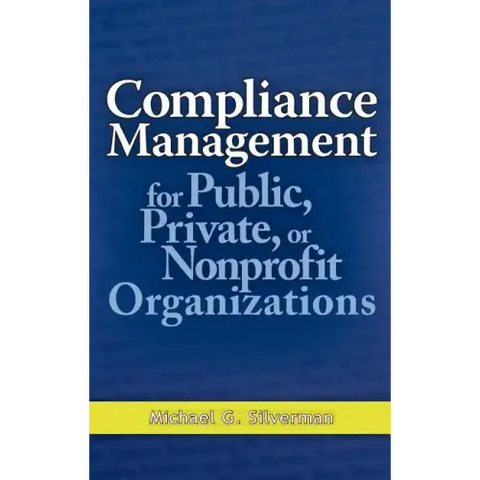 Compliance Management for Public, Private, or Nonprofit Organizations
