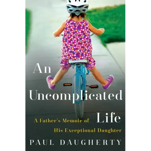 An Uncomplicated Life: A Father's Memoir of His Exceptional Daughter