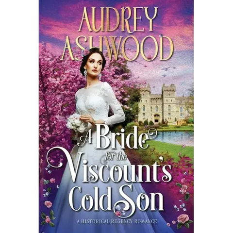 A Bride for the Viscount's Cold Son: A Regency Romance Novel