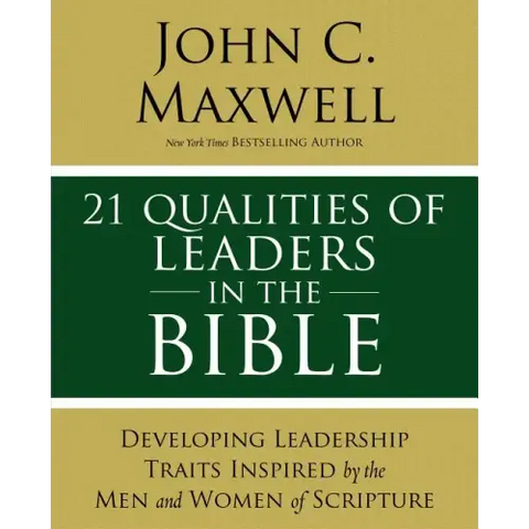 21 Qualities of Leaders in the Bible: Key Leadership Traits of the Men and Women in Scripture