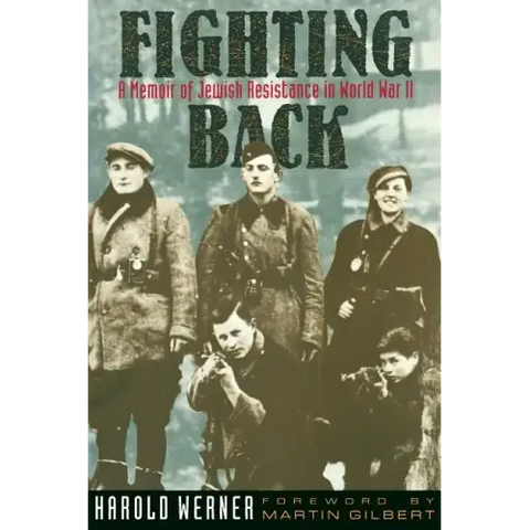 Fighting Back: A Memoir of Jewish Resistance in World War II