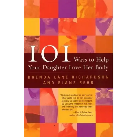 101 Ways to Help Your Daughter Love Her Body